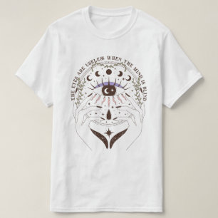 T-shirt Les Yeux Sont Inutiles Quand L'Esprit Est Aveugle