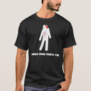 T-shirt les zombis étaient les gens aussi