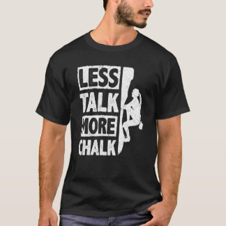 T-shirt Less Talk More Chalk Bouldering Wall Climber Bould