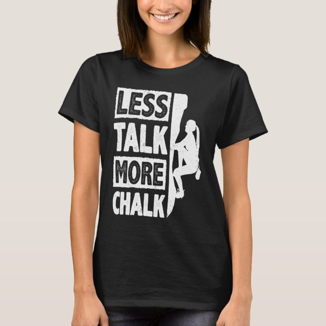 T-shirt Less Talk More Chalk Bouldering Wall Climber Bould (Devant)
