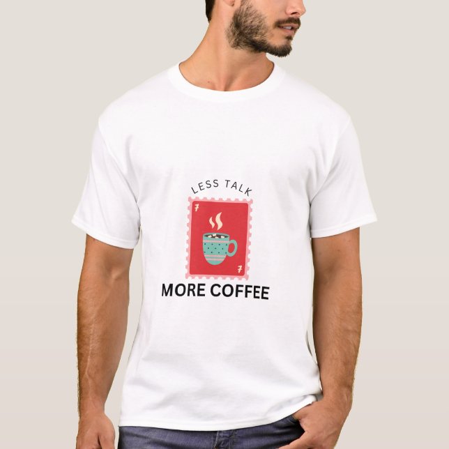 T-shirt Less Talk More Coffee Stamp Illustration (Devant)