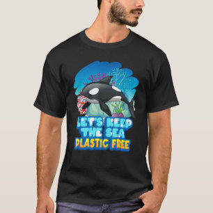 T-shirt Let6's Keep The Sea Plastic Free Sea Orca Whale