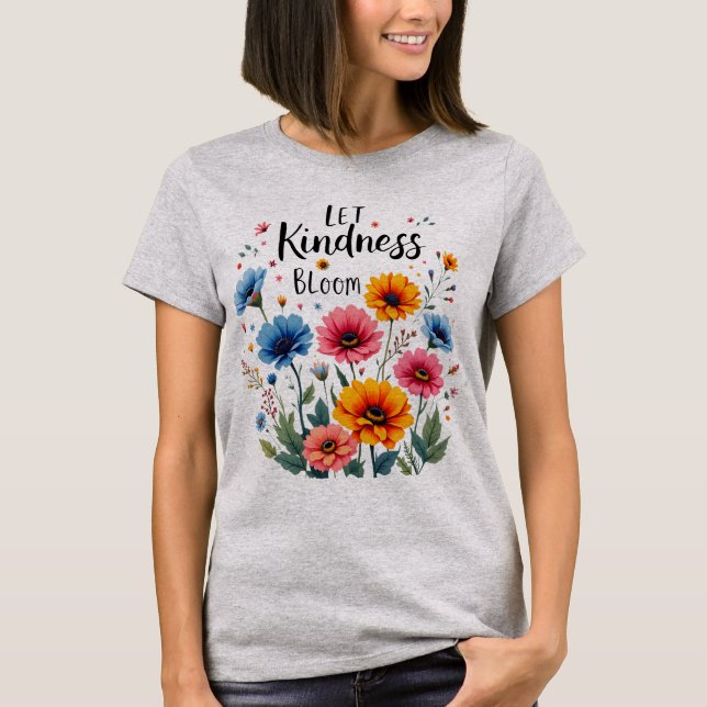T-shirt Let kindness bloom.  (Devant)