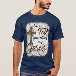 T-shirt Let Me Tell You About My Jesus Leopard Bleached 