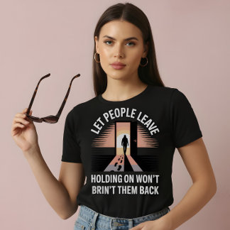 T-shirt Let People Leave – Mental Health Awareness Tee