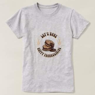 T-shirt Let’s Bake — Chocolate Cookie Thanksgiving