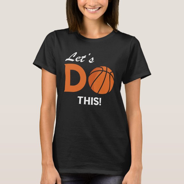 T-shirt Let s Do This Basketball Player Baller Team Work B (Devant)