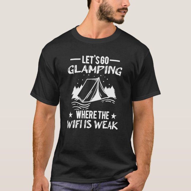 T-shirt Let s Go Glamping Where The Wifi Is Weak   Camping (Devant)