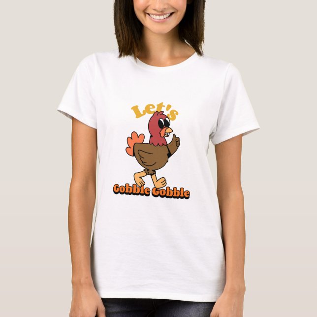 T-shirt Let’s Gobble Gobble Funny Thanksgiving Turkey (Devant)