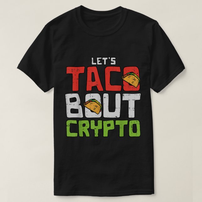 T-shirt Let’s Taco Bout Crypto Funny Design (Design devant)