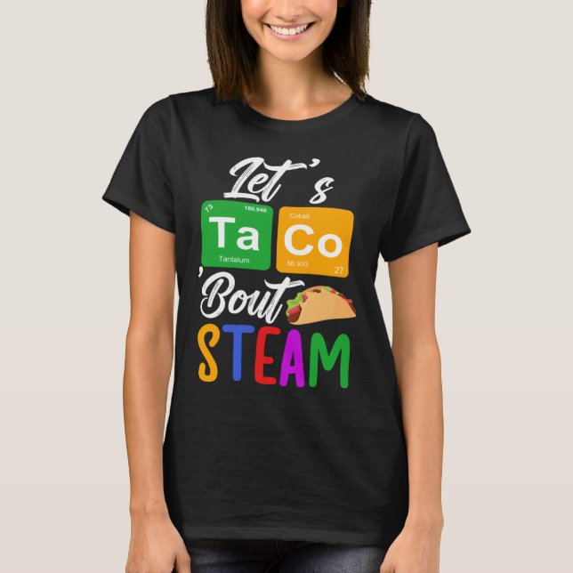 T-shirt Let s Taco Bout STEAM Teacher STEAM Teaching (Devant)