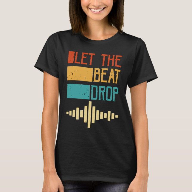 T-shirt Let The Beat Drop (Devant)