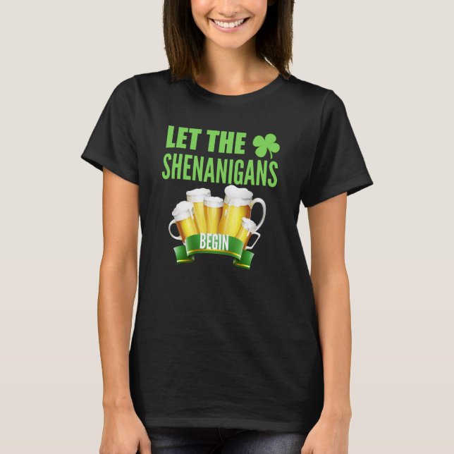 T-shirt Let the Shenanigans Begin St Patricks Day Shamrock (Devant)