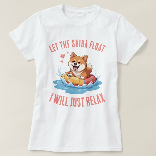 T-shirt Let the Shiba Float I will just relax (Design devant)