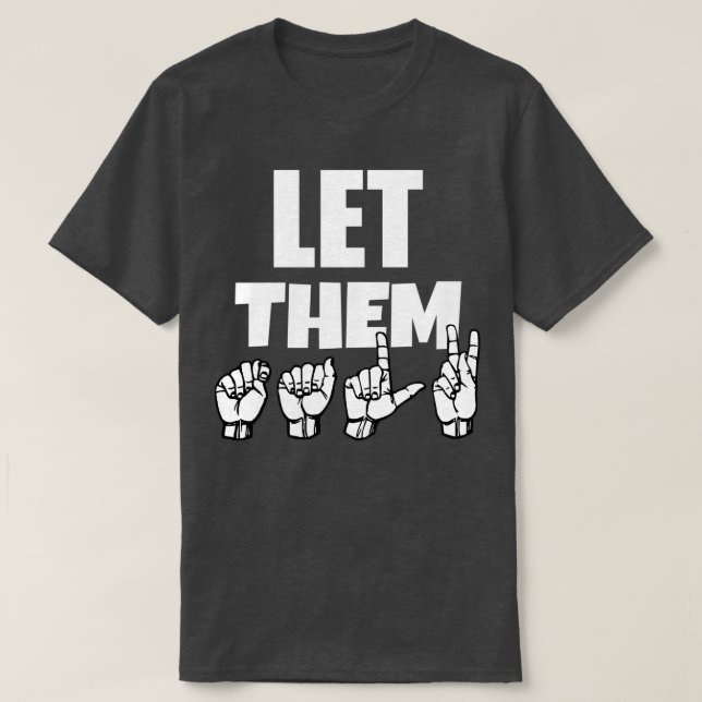 T-shirt Let Them TALK text with Sign Language black and wh (Design devant)