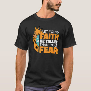 T-shirt Let Your Faith Be Taller Than Your Fear