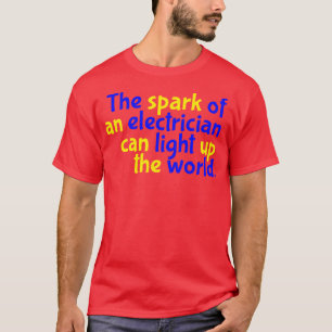 T-shirt L'étincelle d'un électricien peut éclairer le mond