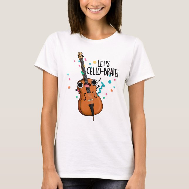 T-shirt Let's Cello-brate Funny Celeberating Cello Pun (Devant)