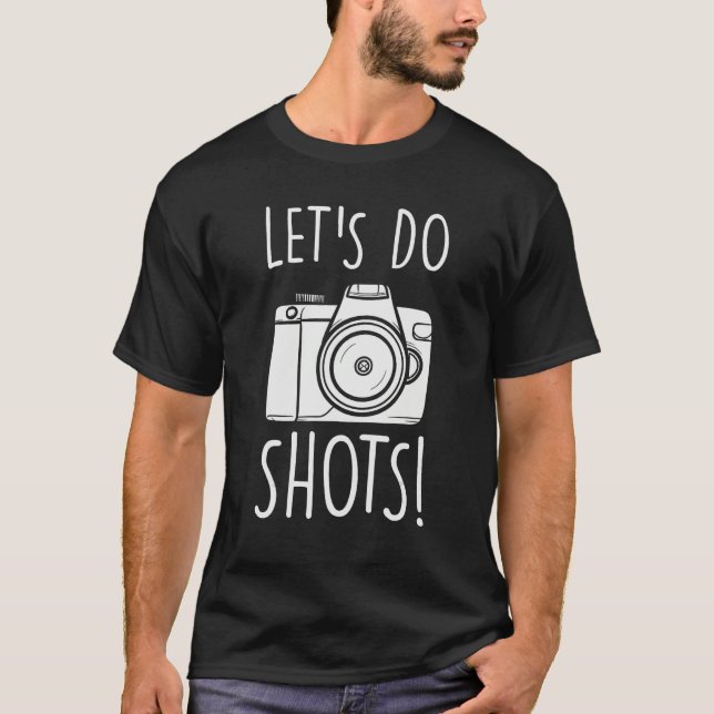 T-shirt Lets Do Shots  Camera  Photography (Devant)