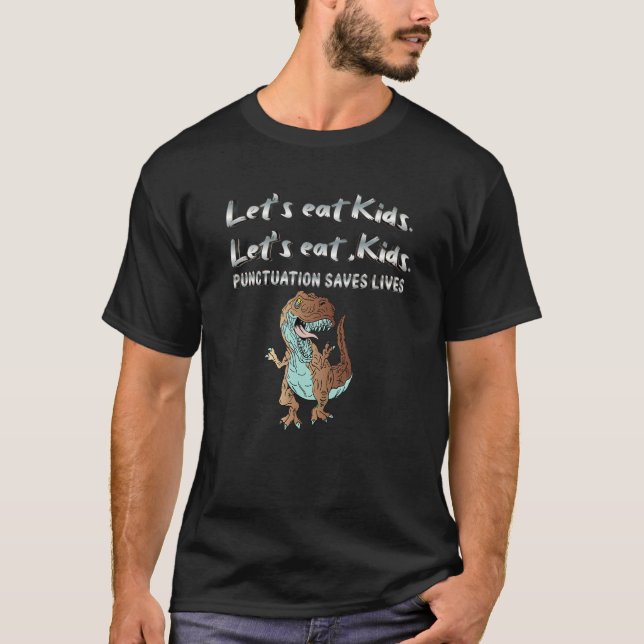 T-shirt Lets Eat Kids Punctuation Saves Lives Dinosaur Fun (Devant)