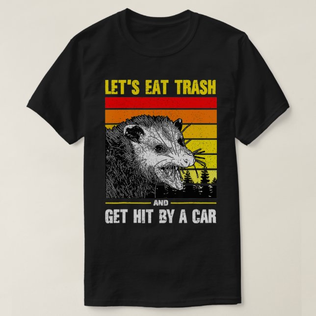 T-shirt Let's Eat Trash and Get Hit by a Car  (Design devant)