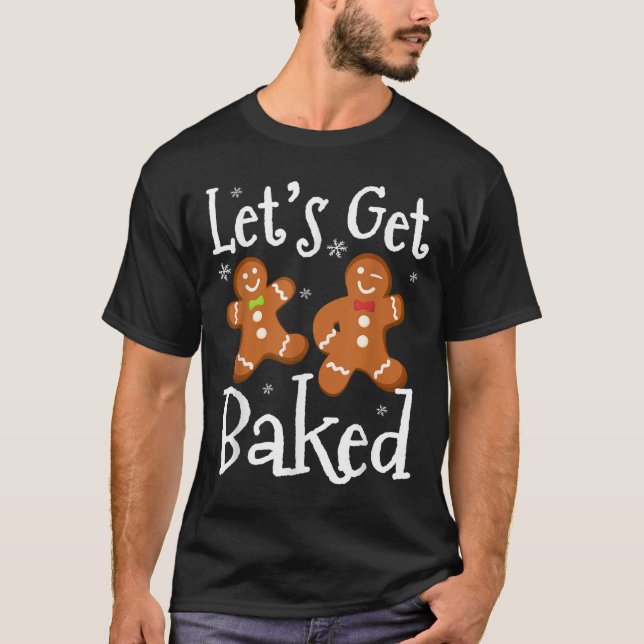T-shirt Let's Get Baked Cookie Baking Team Gingerbread Chr (Devant)
