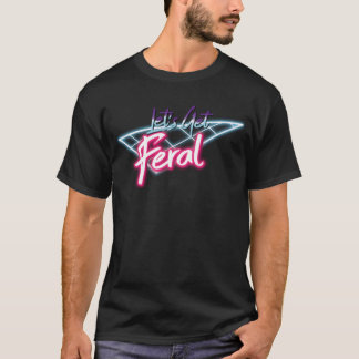 T-shirt Lets Get Feral Retro 80s Funny Wild Feral Retro bo