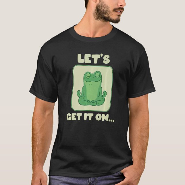 T-shirt Let's Get It Om Buddhism Mantra Namaste   (Devant)