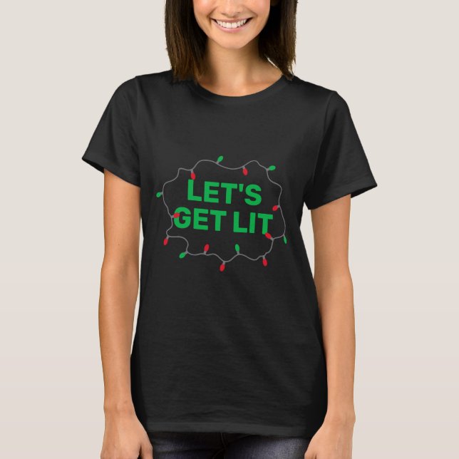 T-shirt Lets Get Lit Funny Christmas Quote  (Devant)