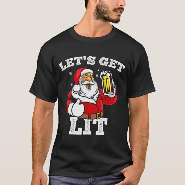 T-shirt Let's Get Lit Santa Claus Drinking Beer Christmas  (Devant)