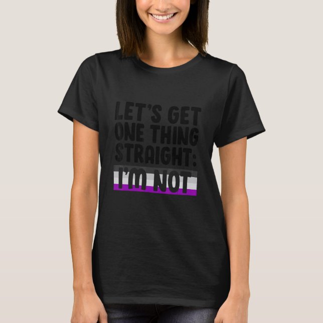 T-shirt Let's Get One Thing Straight I'm Not Bisexual Asex (Devant)