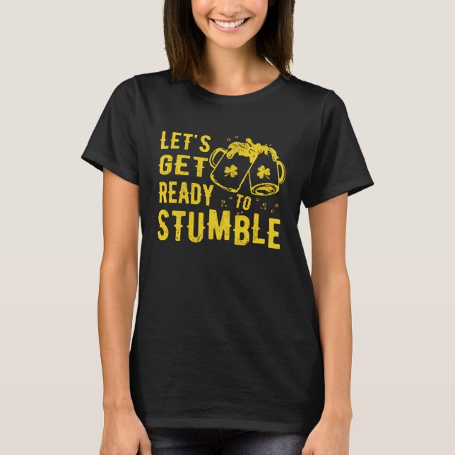 T-shirt Let's Get Ready To Stumble Saint Patricks Day St.  (Devant)