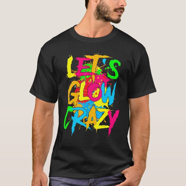T-shirt Let's Glow Crazy Glow Party 80s Retro Costume Part (Devant)