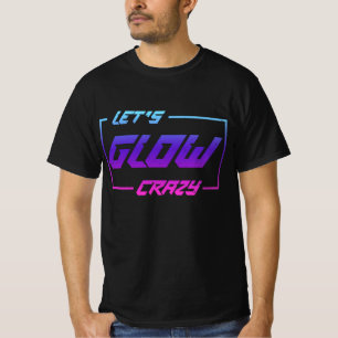 T-shirt Let's Glow Crazy Neon Light Glow in the Dark Party