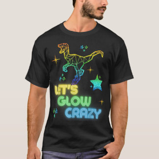 T-shirt Let's Glow Crazy Party Cool Birthday Glow Party T-