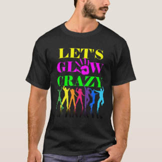 T-shirt Let's Glow Crazy Party Squad Birthday Retro 70S 80