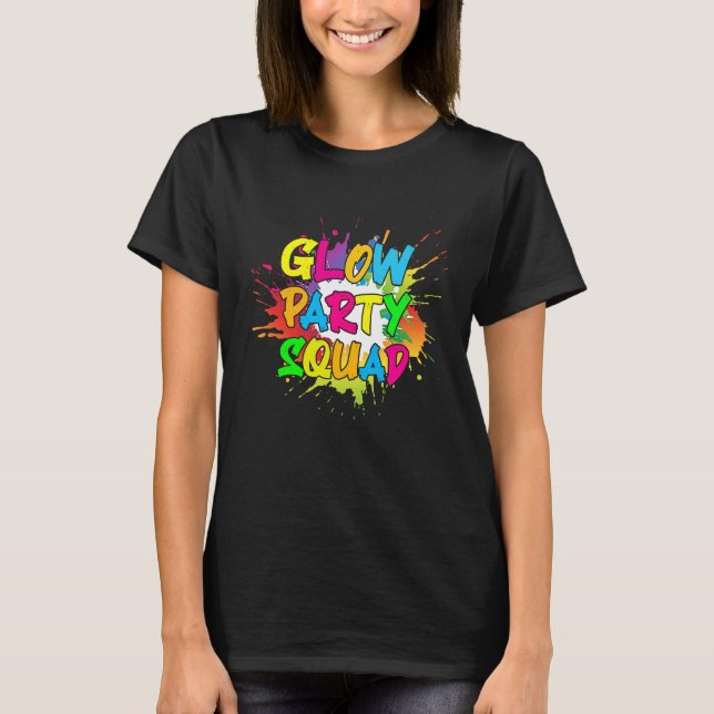 T-shirt Let's Glow Party Splatter Crazy Squad Funny For Ma (Devant)