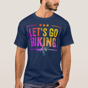 T-shirt Let's Go Biking - Sarcastic Biker Lover 732