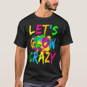 T-shirt Lets Llow Crazy Party Retro 80s Rave Color