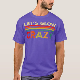 T-shirt Lets Llow Crazy Party Retro Neon 80s Rave Color12
