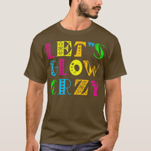 T-shirt Lets Llow Crazy Party Retro Neon 80s Rave Color26