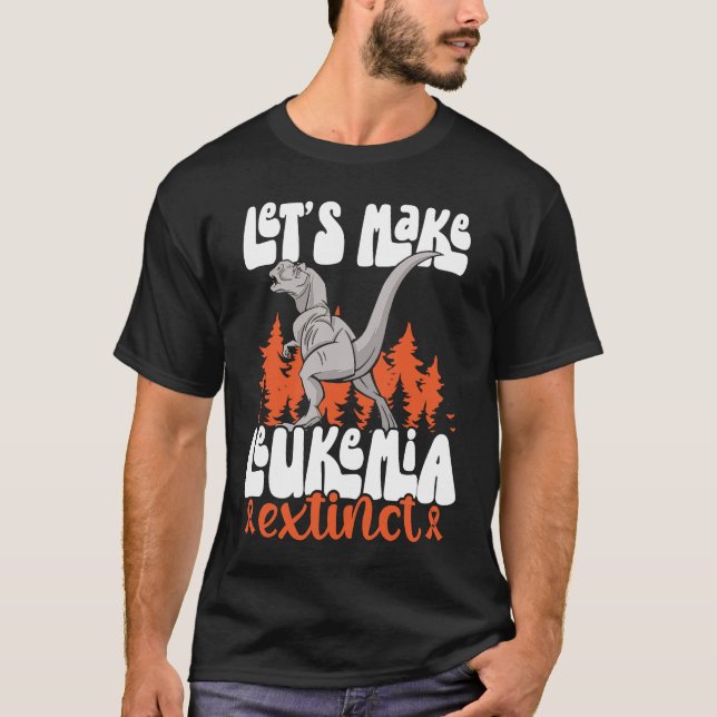 T-shirt Let's Make Leukemia Extinct Dinosaur Leukemia Awar (Devant)