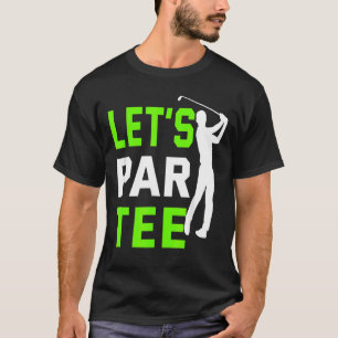 T-shirt Let's Par Golf Pun Golf Quote Party Golf Ball