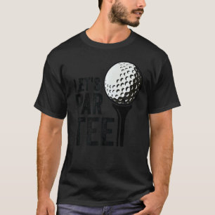 T-shirt Let's Par Golf Pun Golf Quote Party Golf Ball