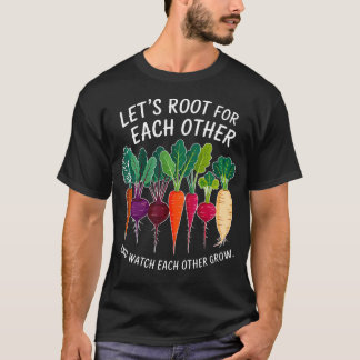 T-shirt Lets Root For Each Other Cute Garden Vegetable Gar