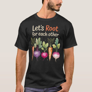 T-shirt Lets Root For Each Other Cute Garden Veggie Funny 