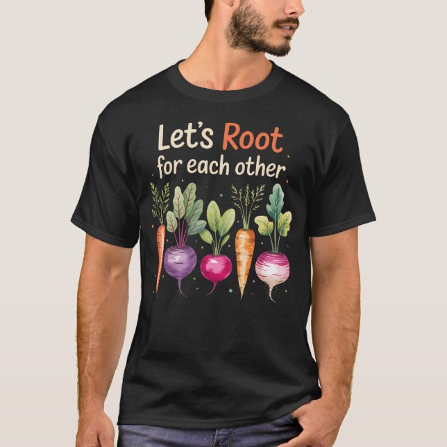 T-shirt Lets Root For Each Other Cute Garden Veggie Funny  (Devant)