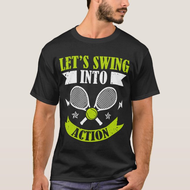 T-shirt Lets Swing Into Action Racket Sports Athlete frien (Devant)