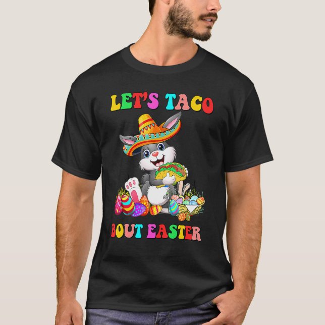 T-shirt Let's Taco Bout Easter Mexican Bunny Taco Lover Ea (Devant)