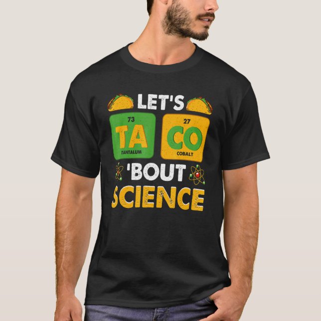 T-shirt Let's Taco 'Bout Science Pun Science (Devant)